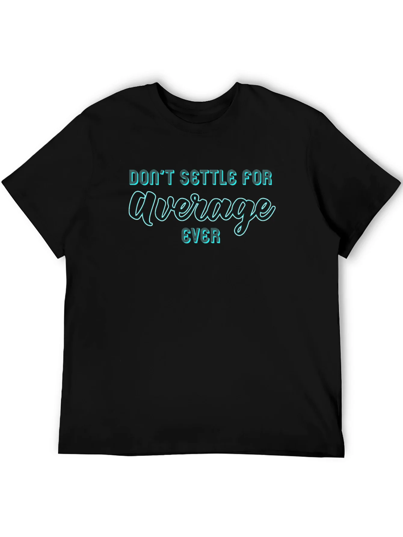 Dont Settle For Average T-Shirt