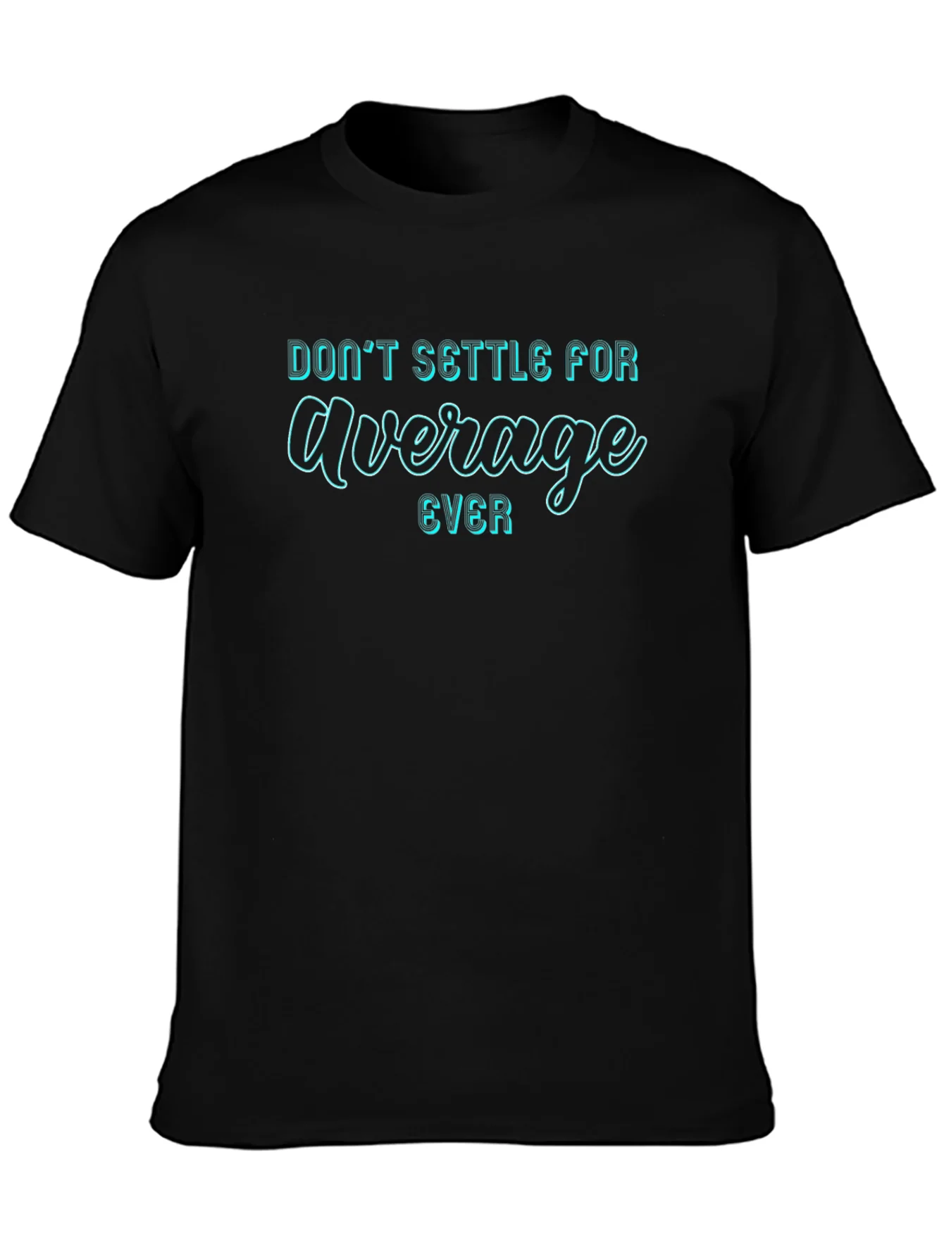 Dont Settle For Average T-Shirt