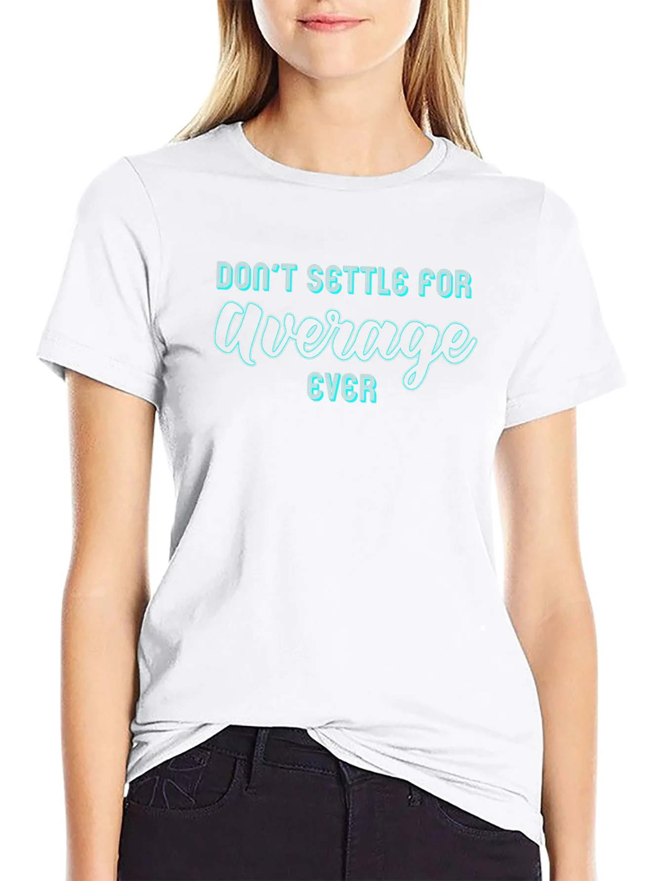 Dont Settle For Average T-Shirt