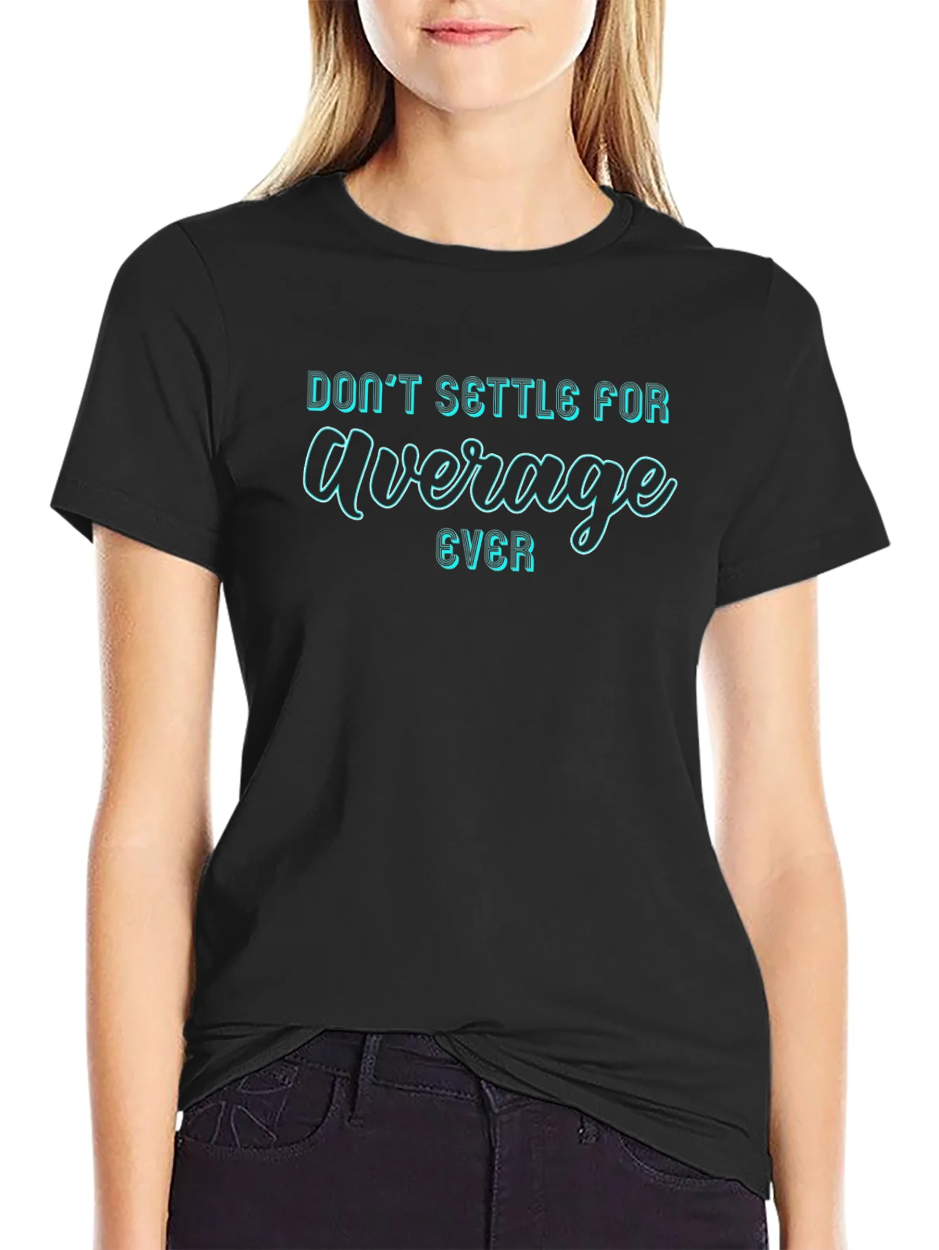 Dont Settle For Average T-Shirt