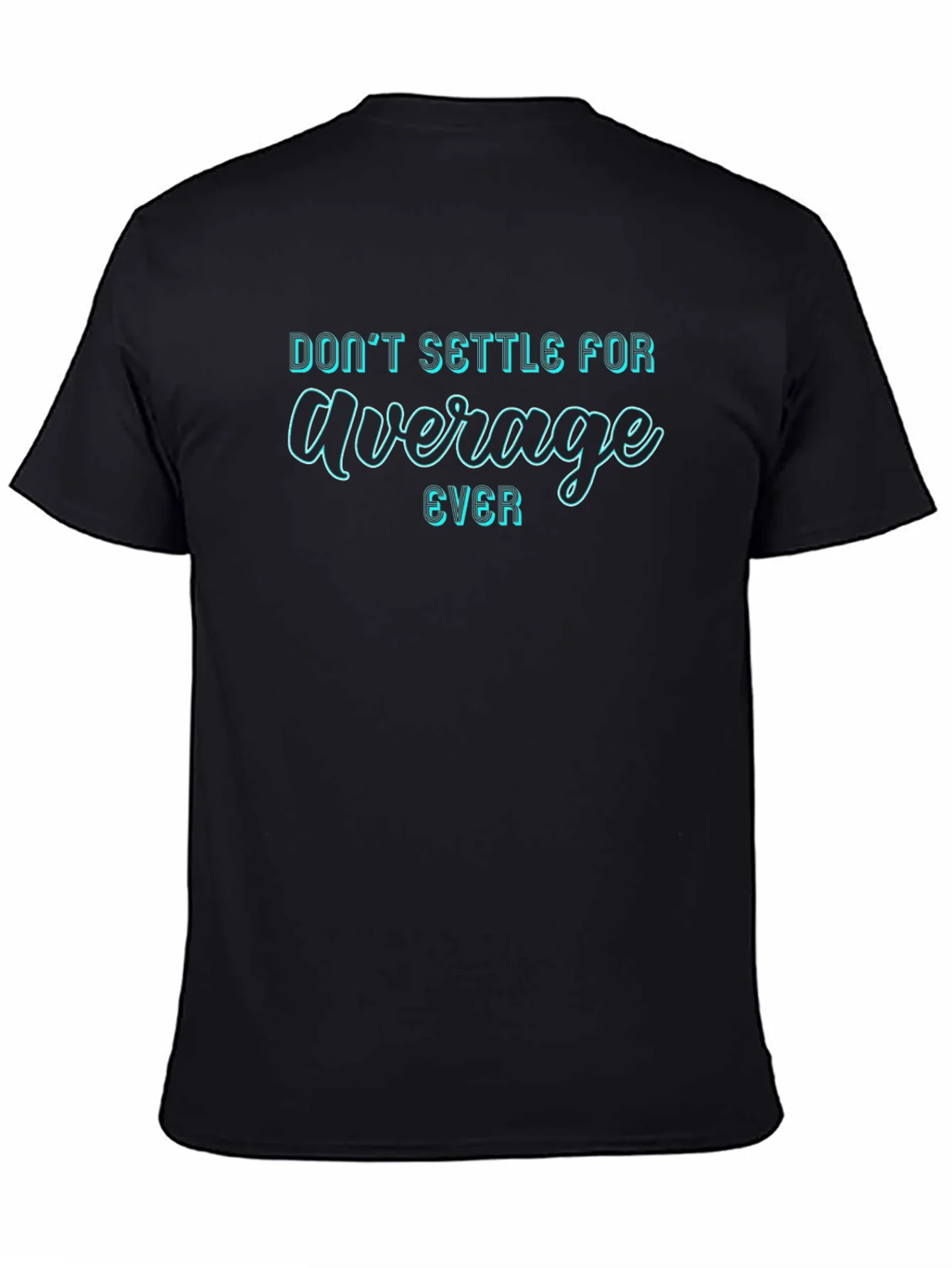 Dont Settle For Average T-Shirt