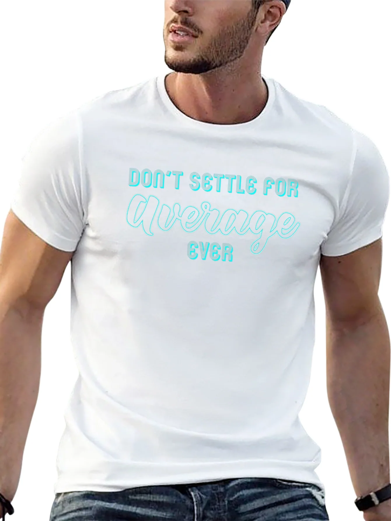 Dont Settle For Average T-Shirt