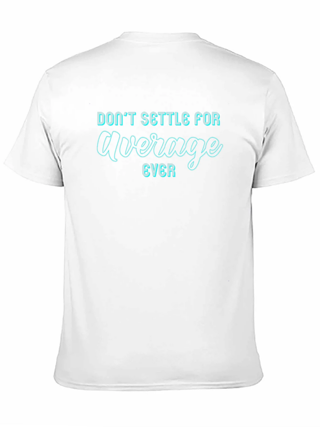 Dont Settle For Average T-Shirt