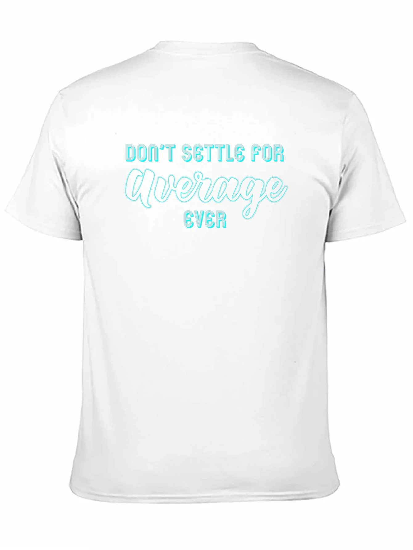 Dont Settle For Average T-Shirt