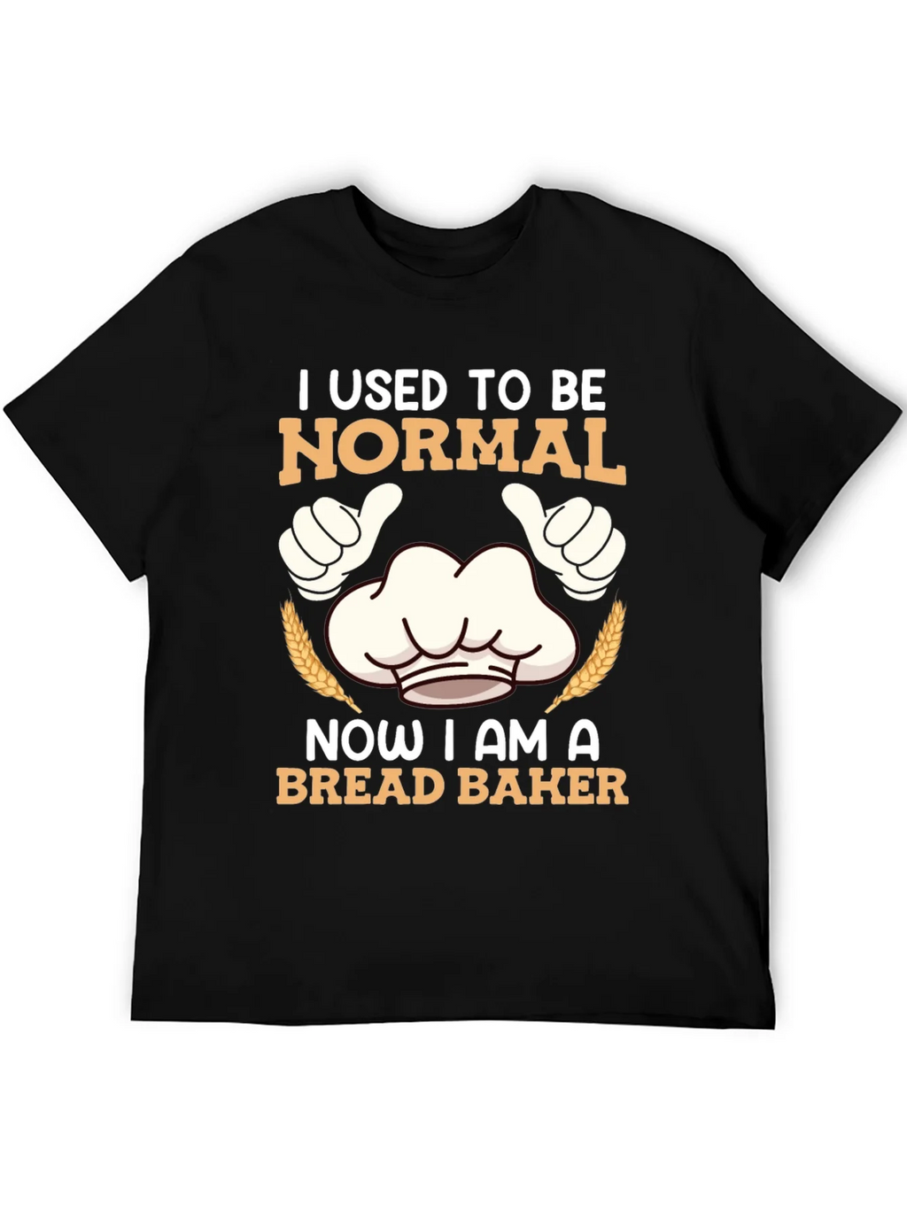 I Used To Be Normal Bread Baker T-Shirt