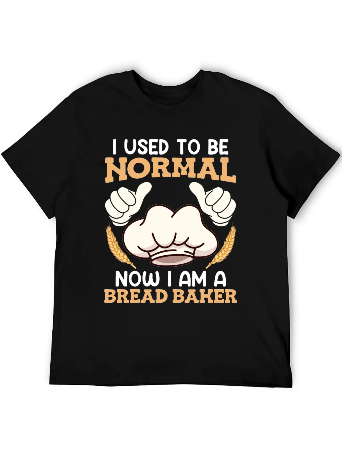 I Used To Be Normal Bread Baker T-Shirt
