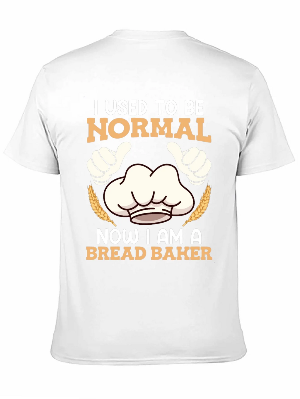 I Used To Be Normal Bread Baker T-Shirt
