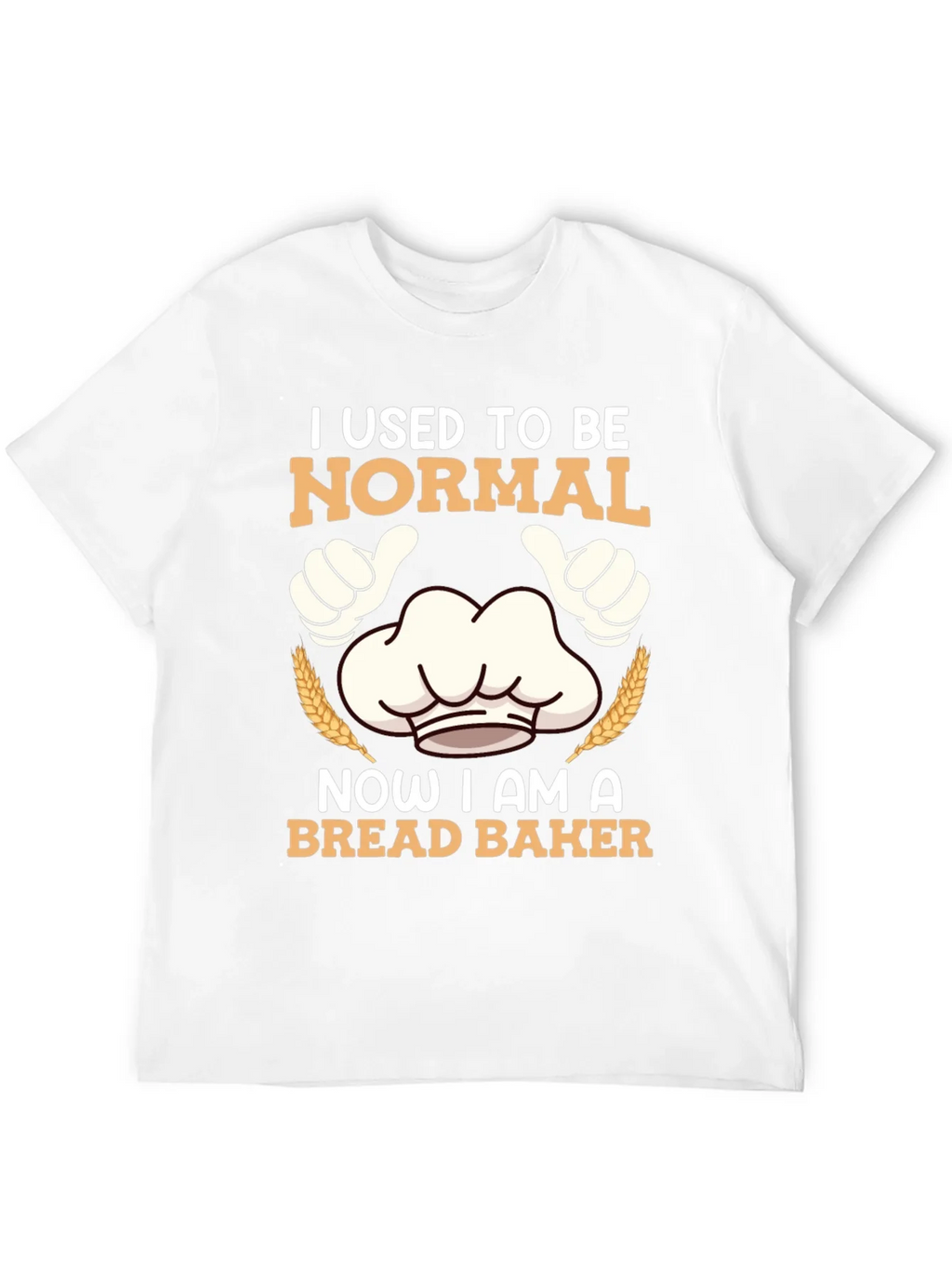 I Used To Be Normal Bread Baker T-Shirt