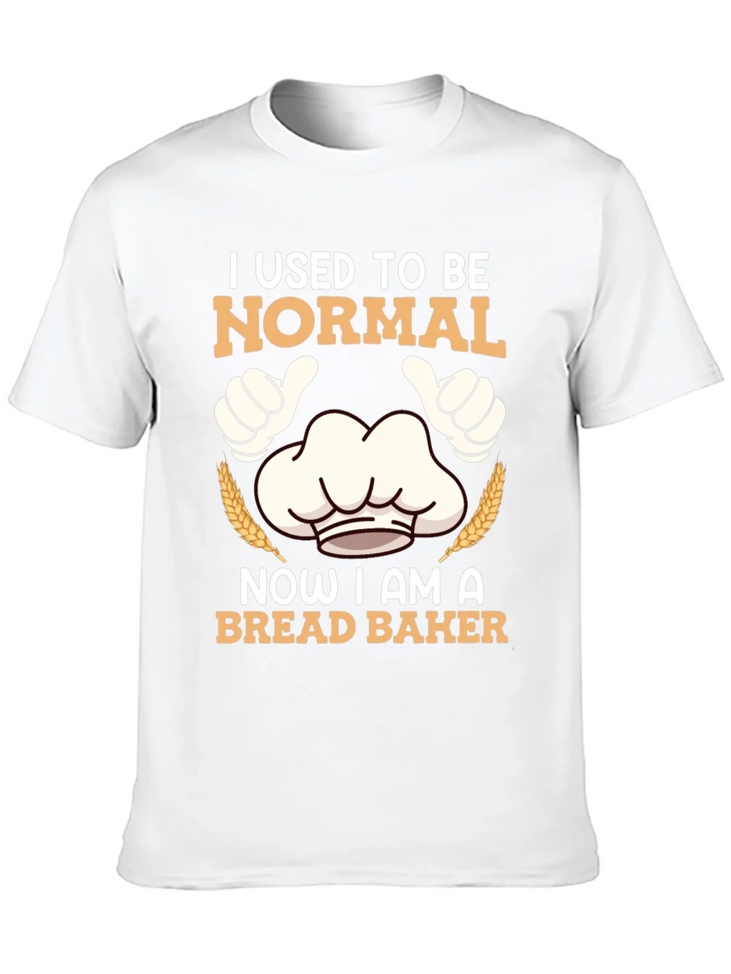 I Used To Be Normal Bread Baker T-Shirt