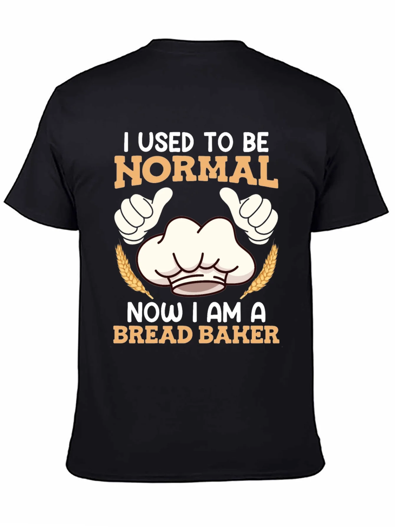 I Used To Be Normal Bread Baker T-Shirt