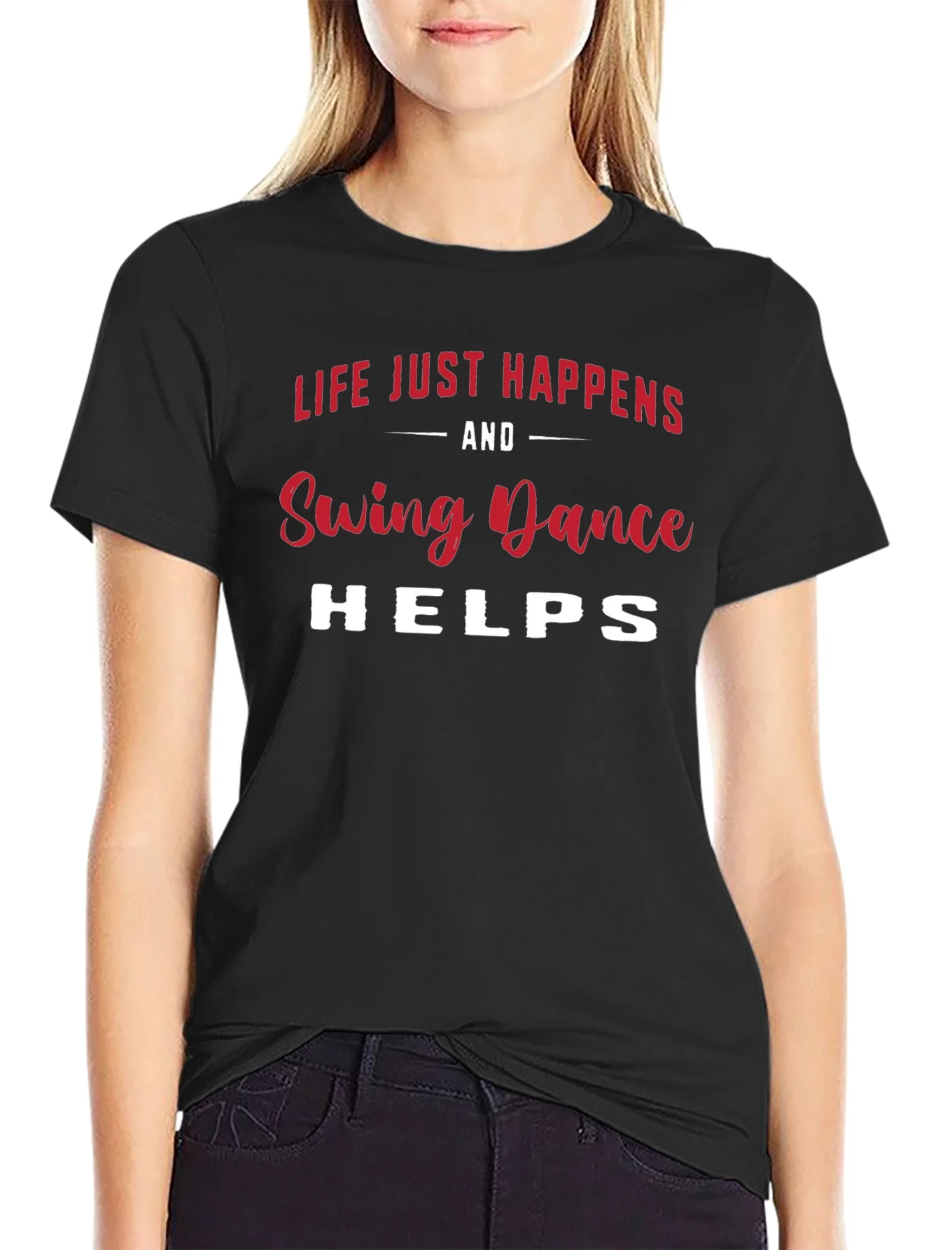Swing Dance T-Shirt - Life Just Happens & Dance Helps