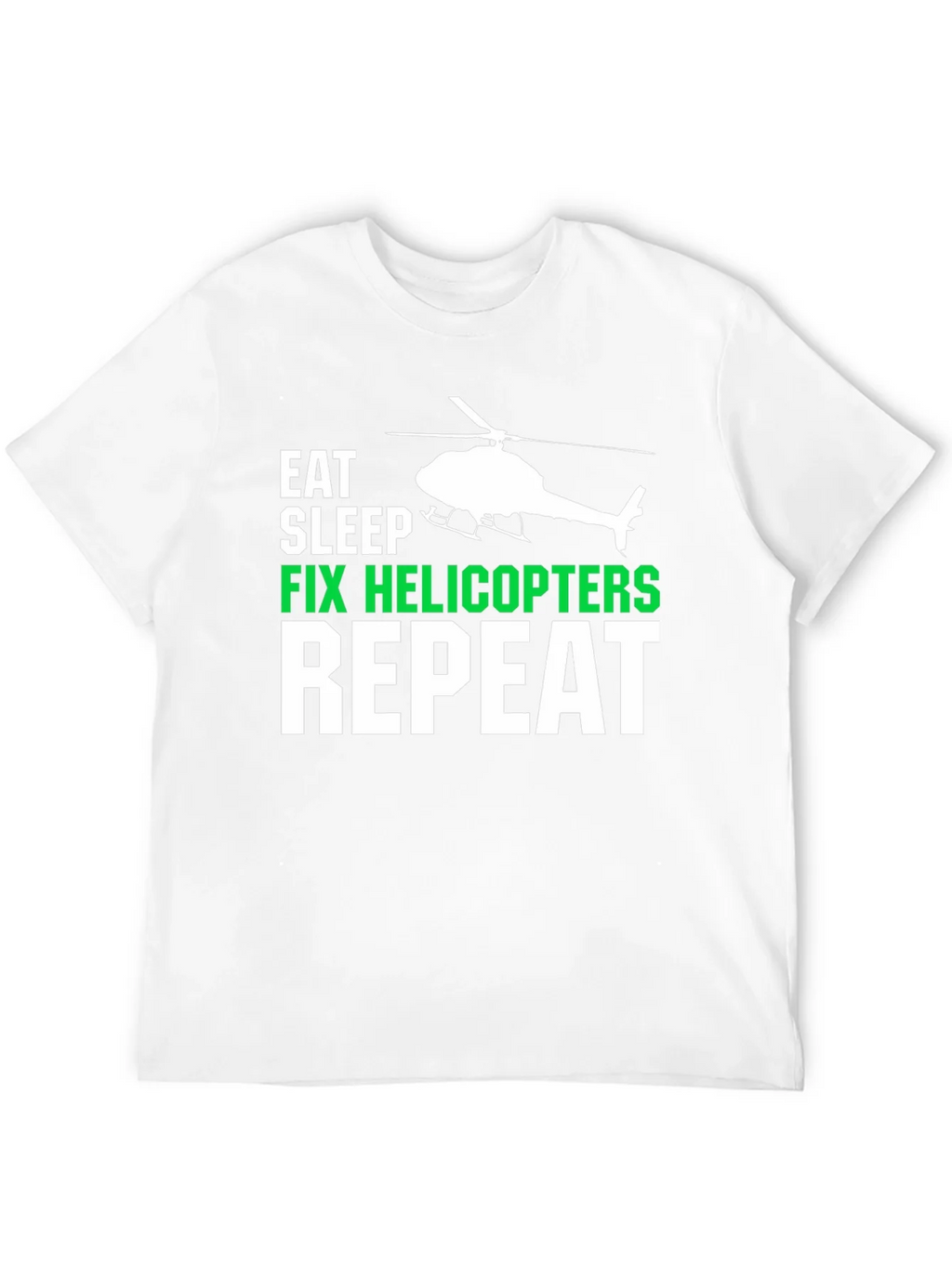 Eat Sleep Fix Helicopters Repeat T-Shirt