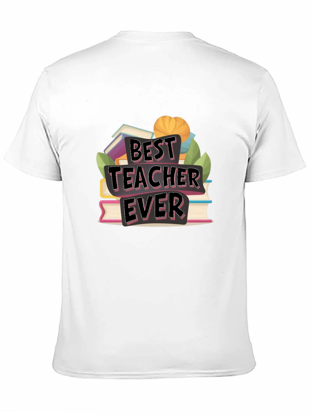 Best Teacher Ever T-Shirt - Teacher Appreciation Gift