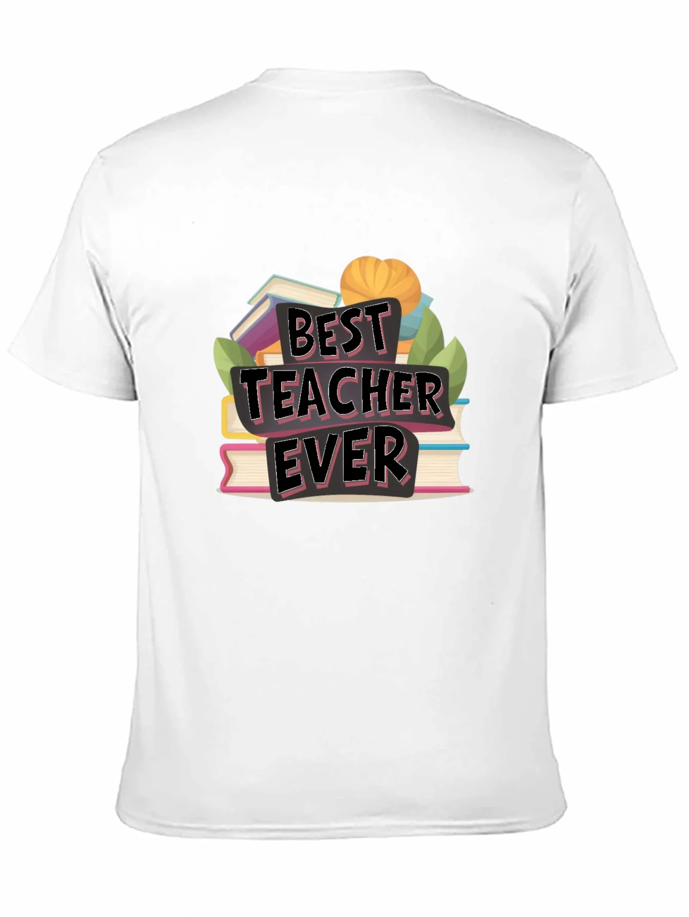Best Teacher Ever T-Shirt - Teacher Appreciation Gift