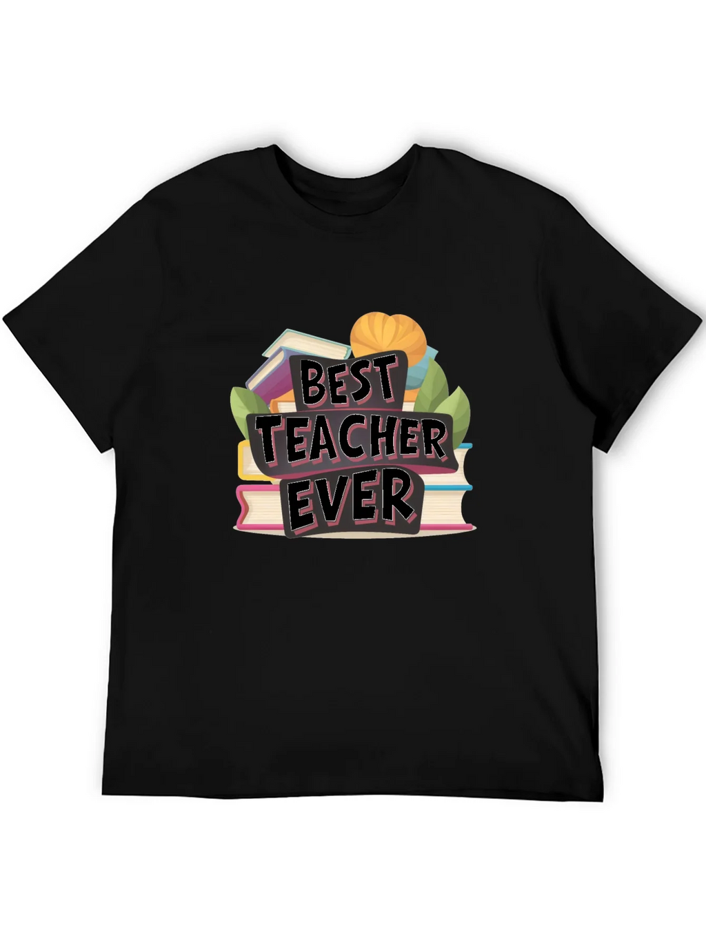 Best Teacher Ever T-Shirt - Teacher Appreciation Gift