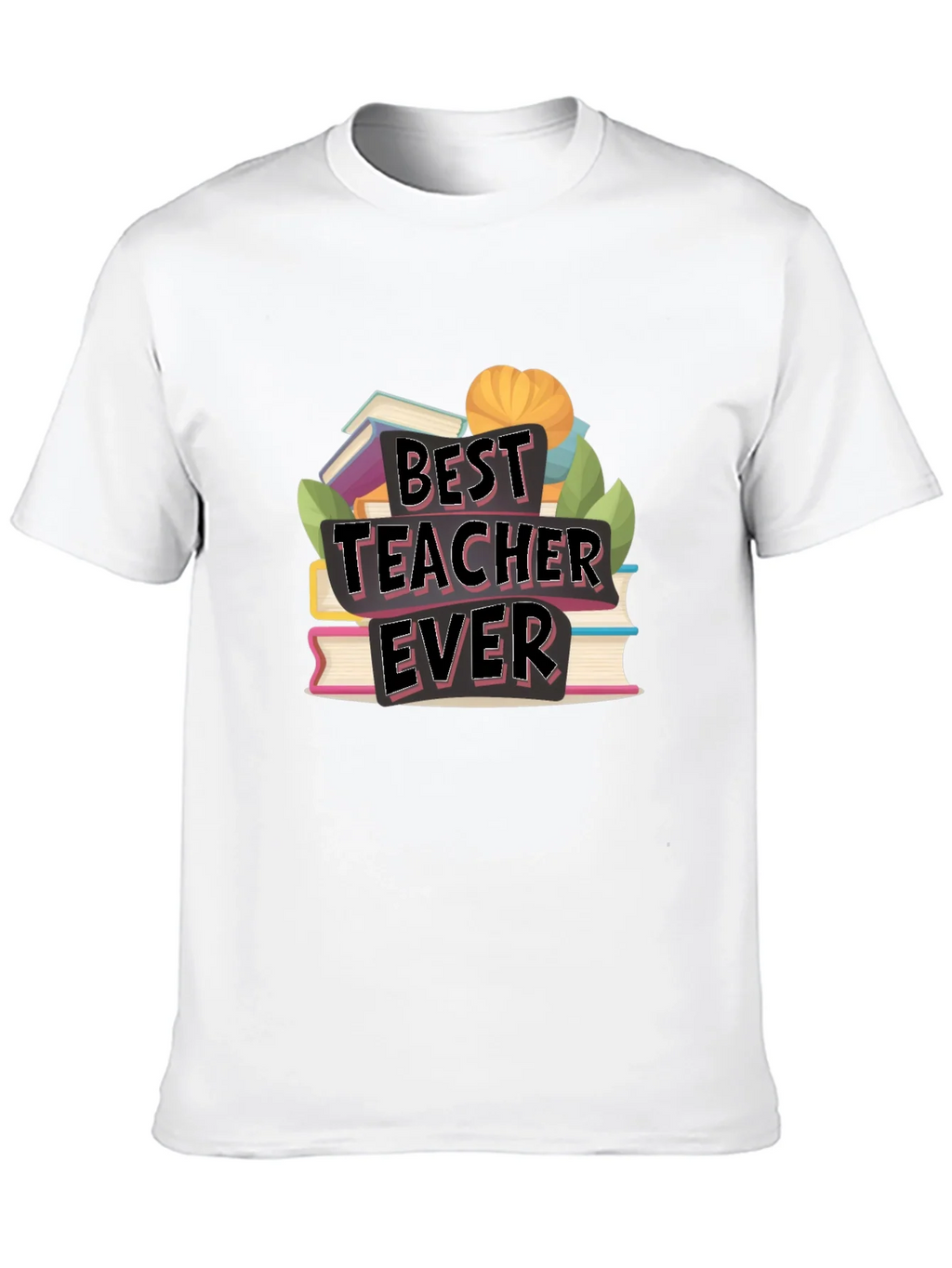 Best Teacher Ever T-Shirt - Teacher Appreciation Gift