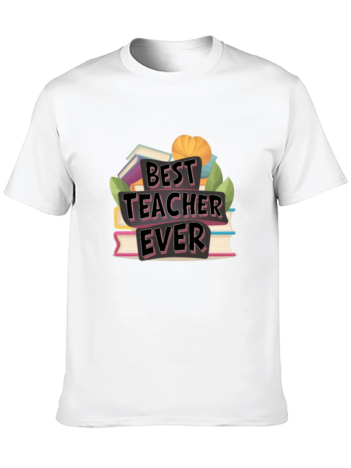 Best Teacher Ever T-Shirt - Teacher Appreciation Gift