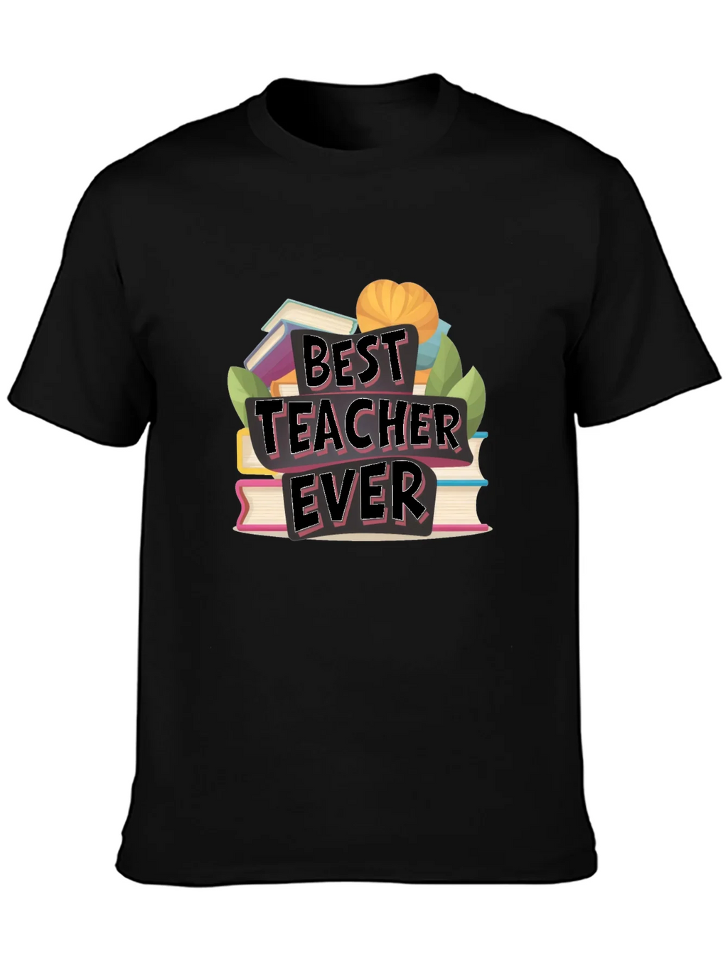Best Teacher Ever T-Shirt - Teacher Appreciation Gift