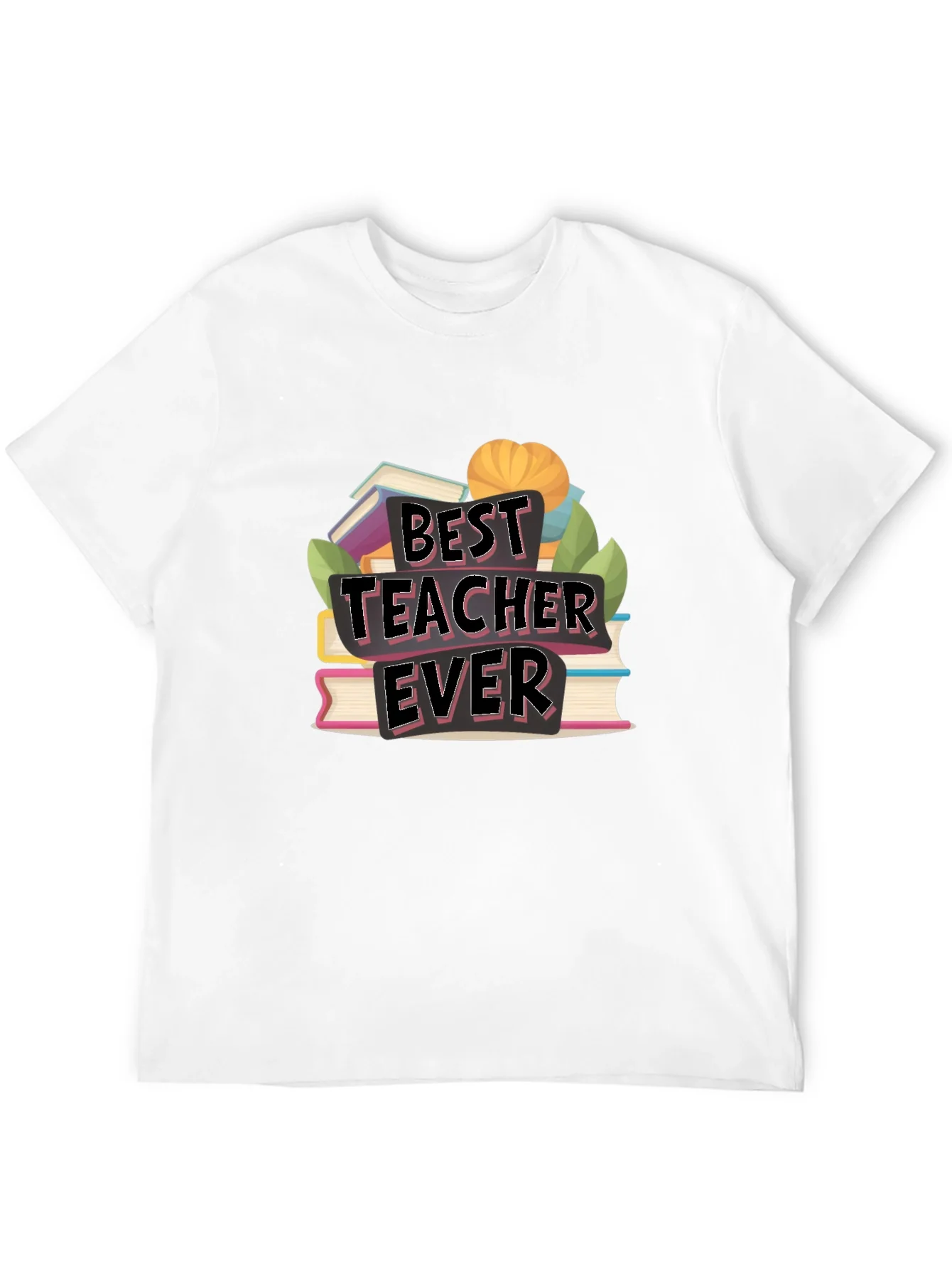 Best Teacher Ever T-Shirt - Teacher Appreciation Gift