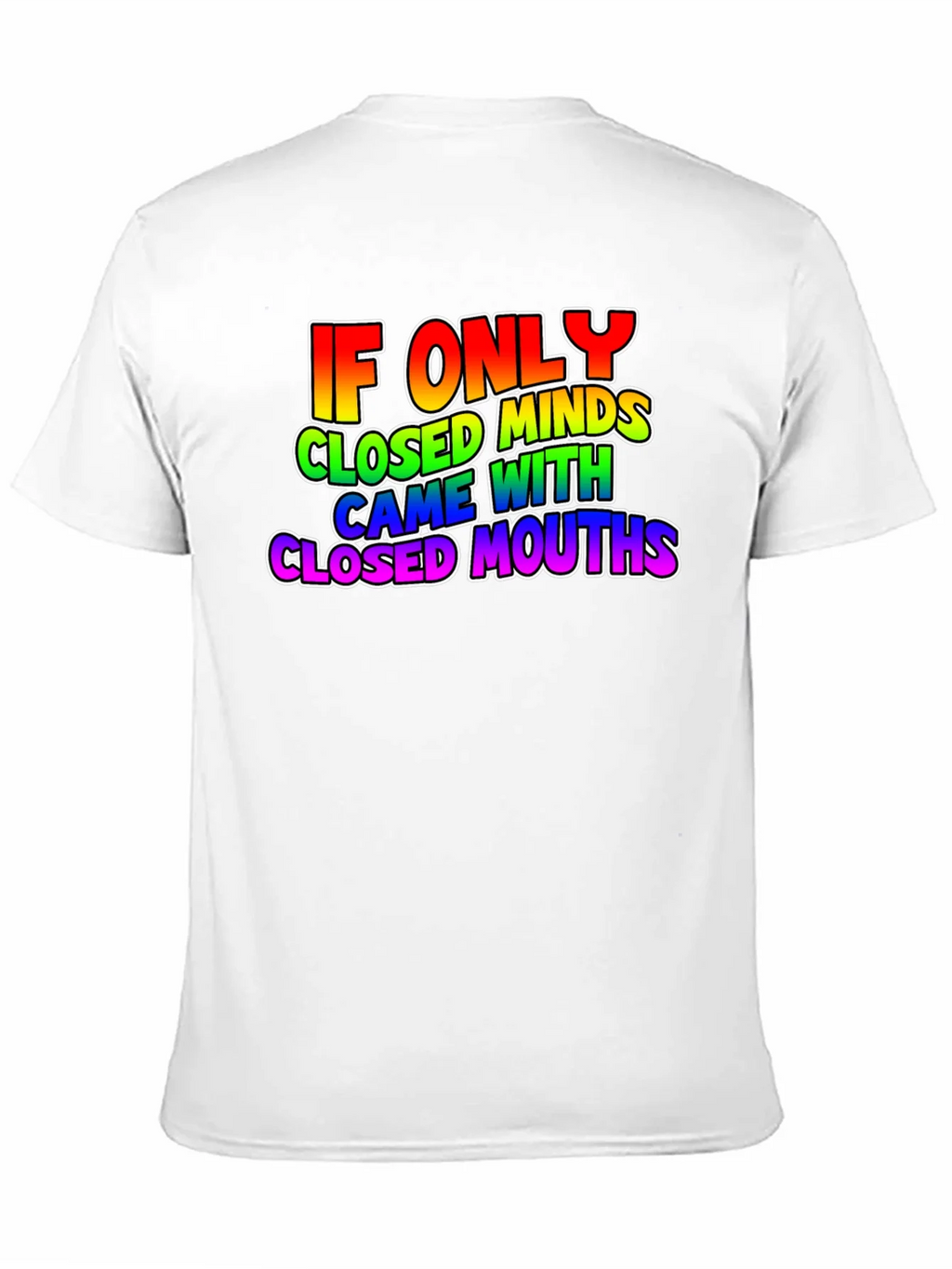If Only Closed Minds T-Shirt - Rainbow Text Tee