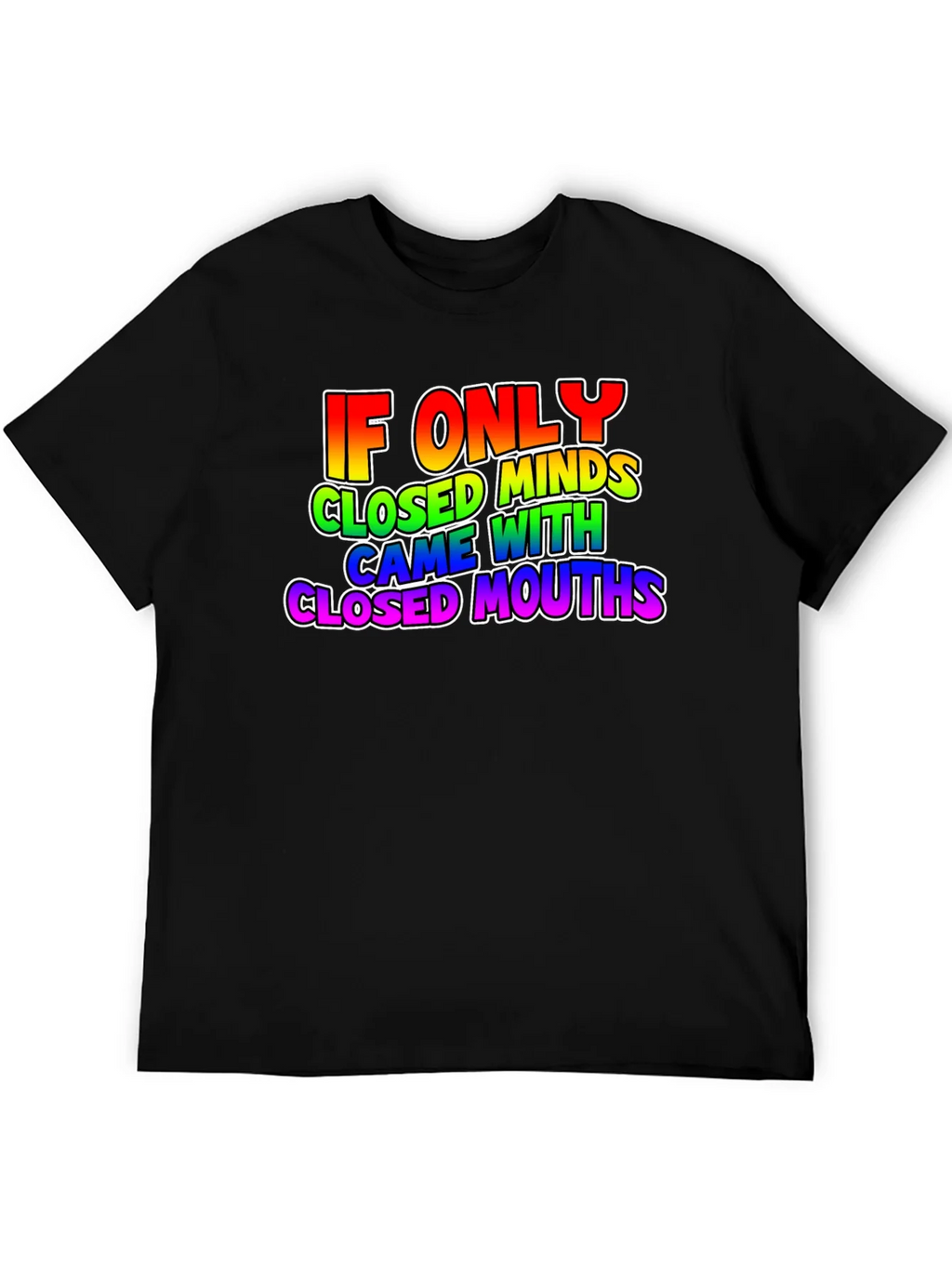 If Only Closed Minds T-Shirt - Rainbow Text Tee
