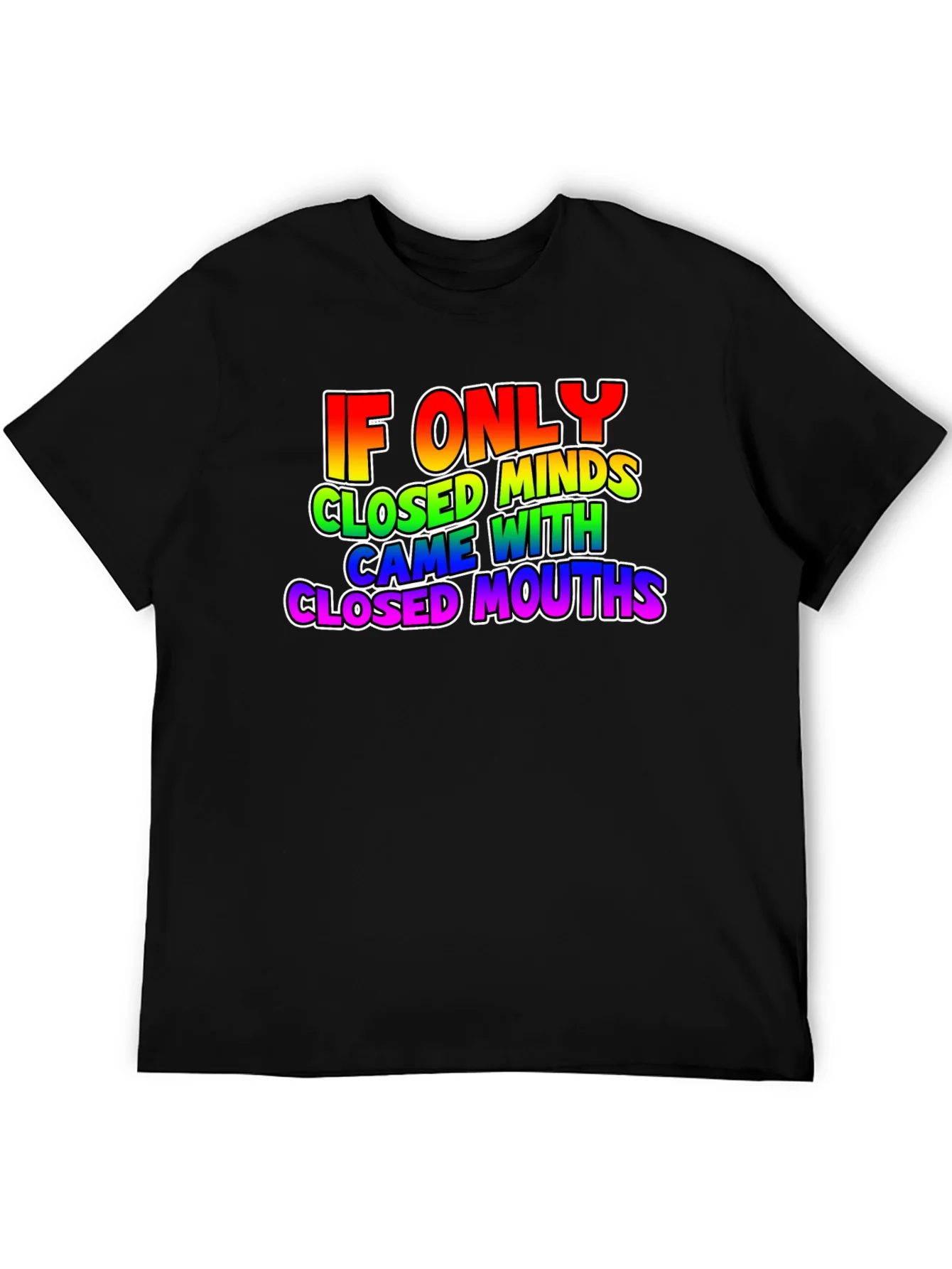 If Only Closed Minds T-Shirt - Rainbow Text Tee