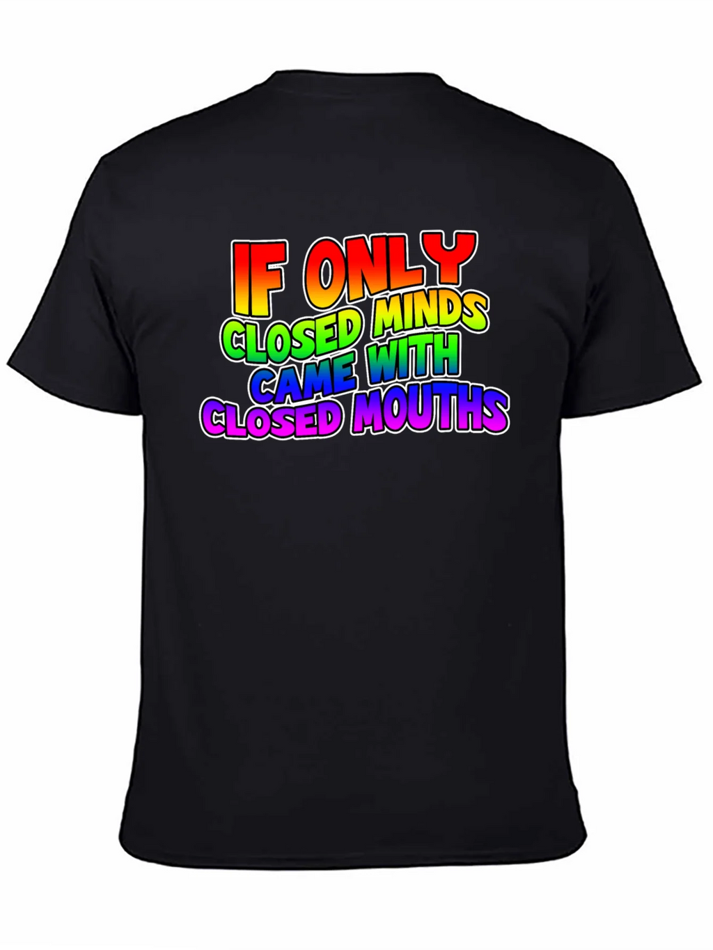 If Only Closed Minds T-Shirt - Rainbow Text Tee