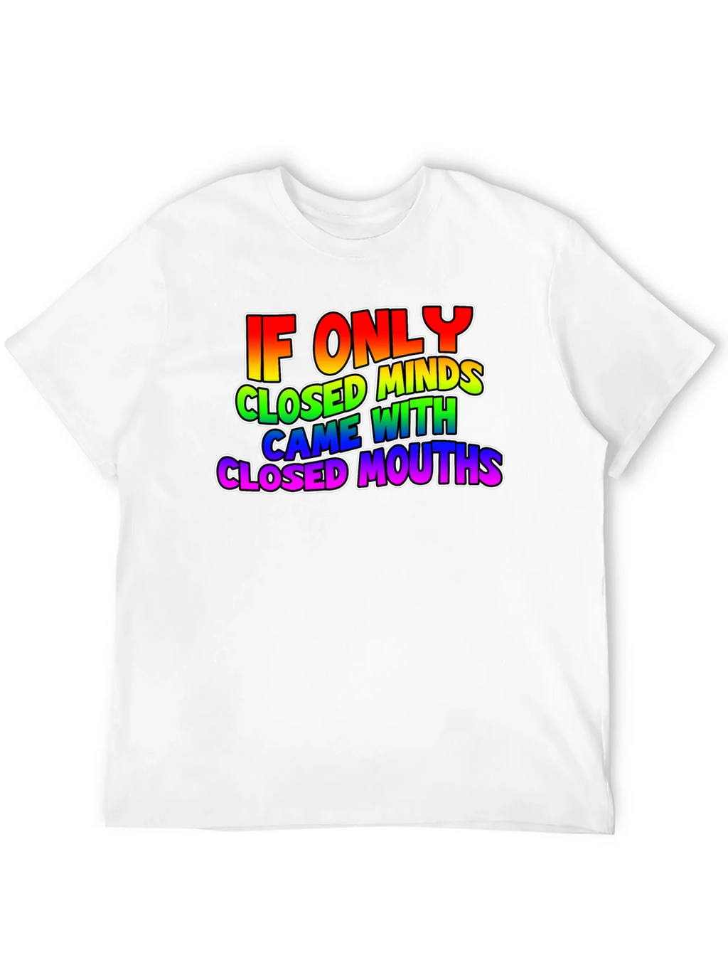 If Only Closed Minds T-Shirt - Rainbow Text Tee