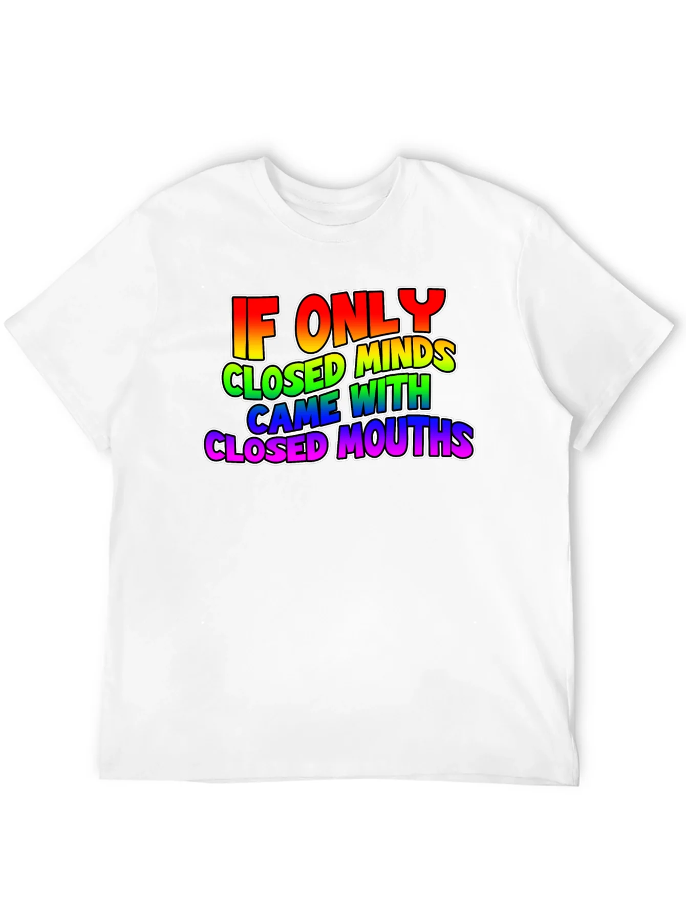 If Only Closed Minds T-Shirt - Rainbow Text Tee