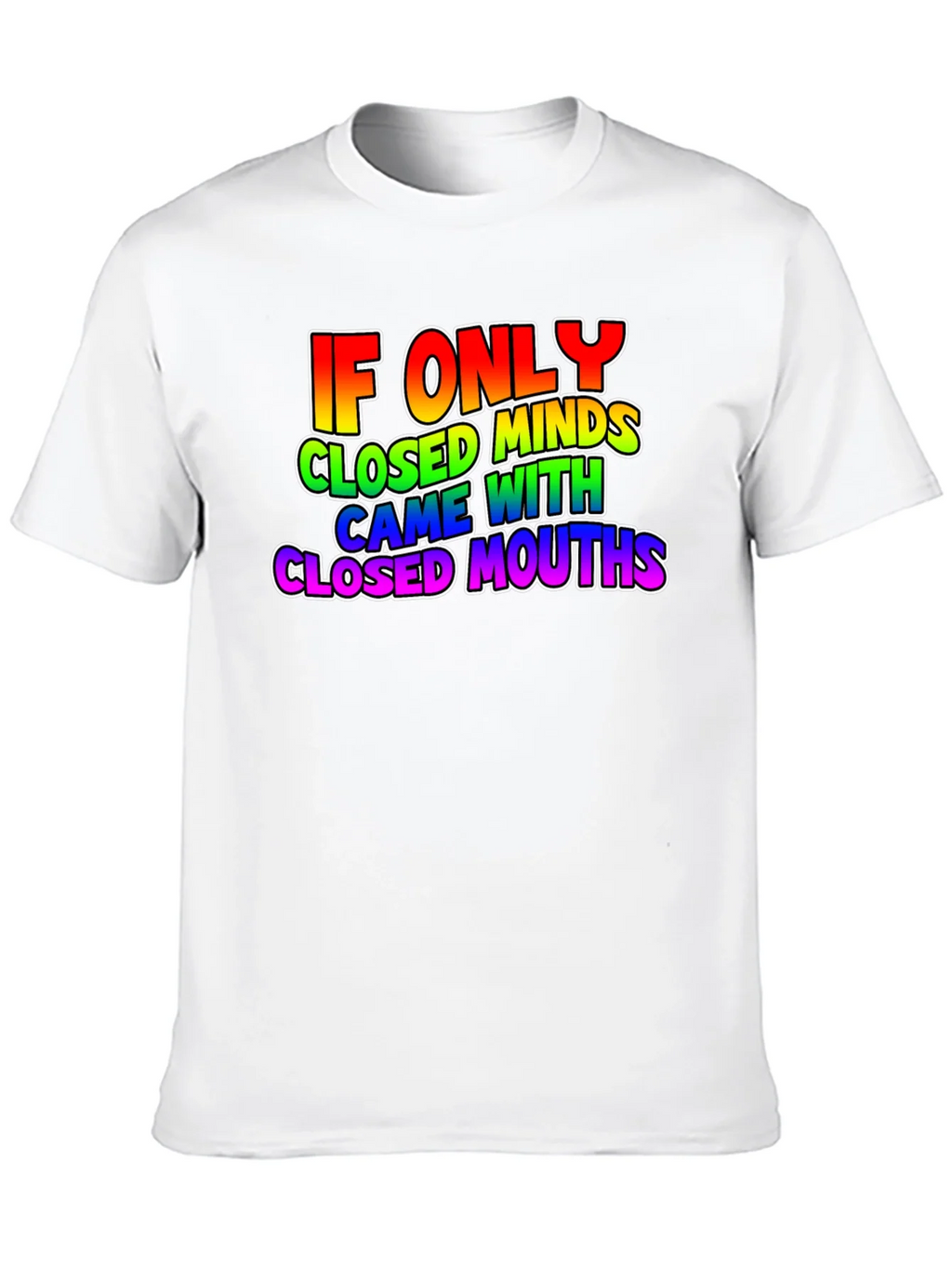 If Only Closed Minds T-Shirt - Rainbow Text Tee