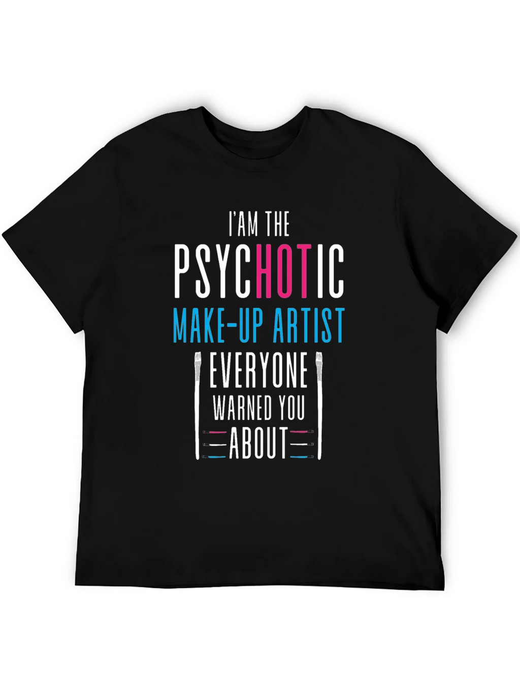 Psychotic Make-up Artist Black T-Shirt