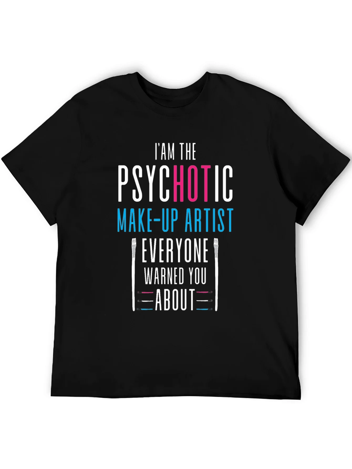 Psychotic Make-up Artist Black T-Shirt