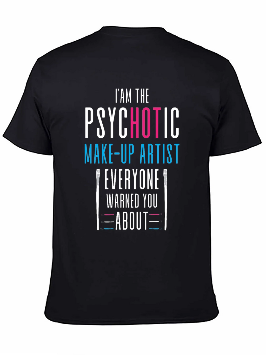 Psychotic Make-up Artist Black T-Shirt