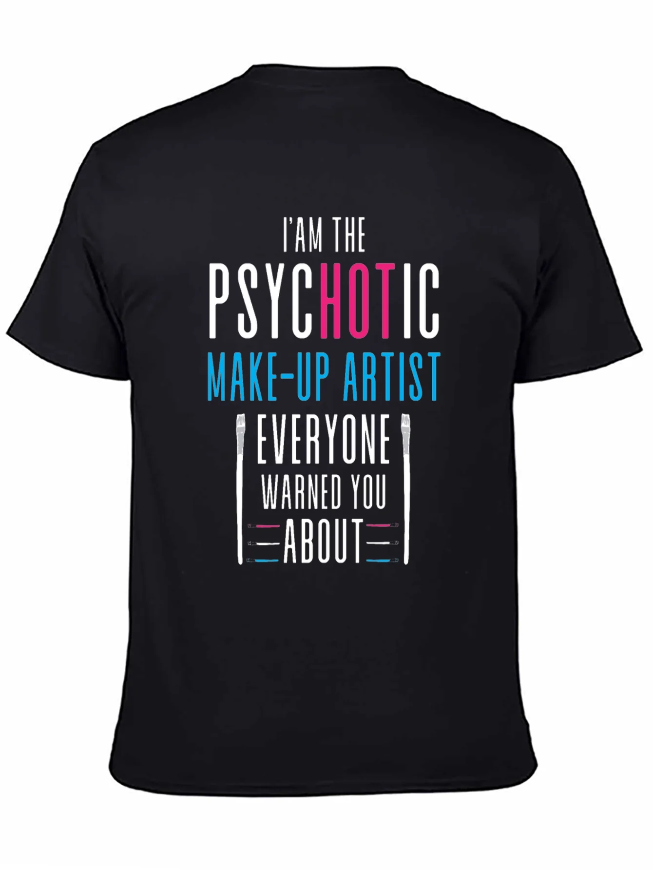 Psychotic Make-up Artist Black T-Shirt