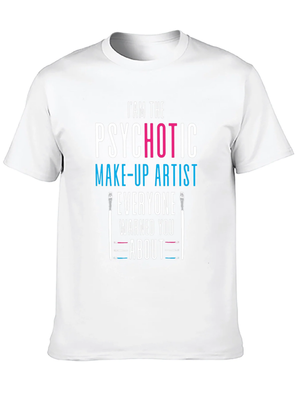 Psychotic Make-up Artist Black T-Shirt