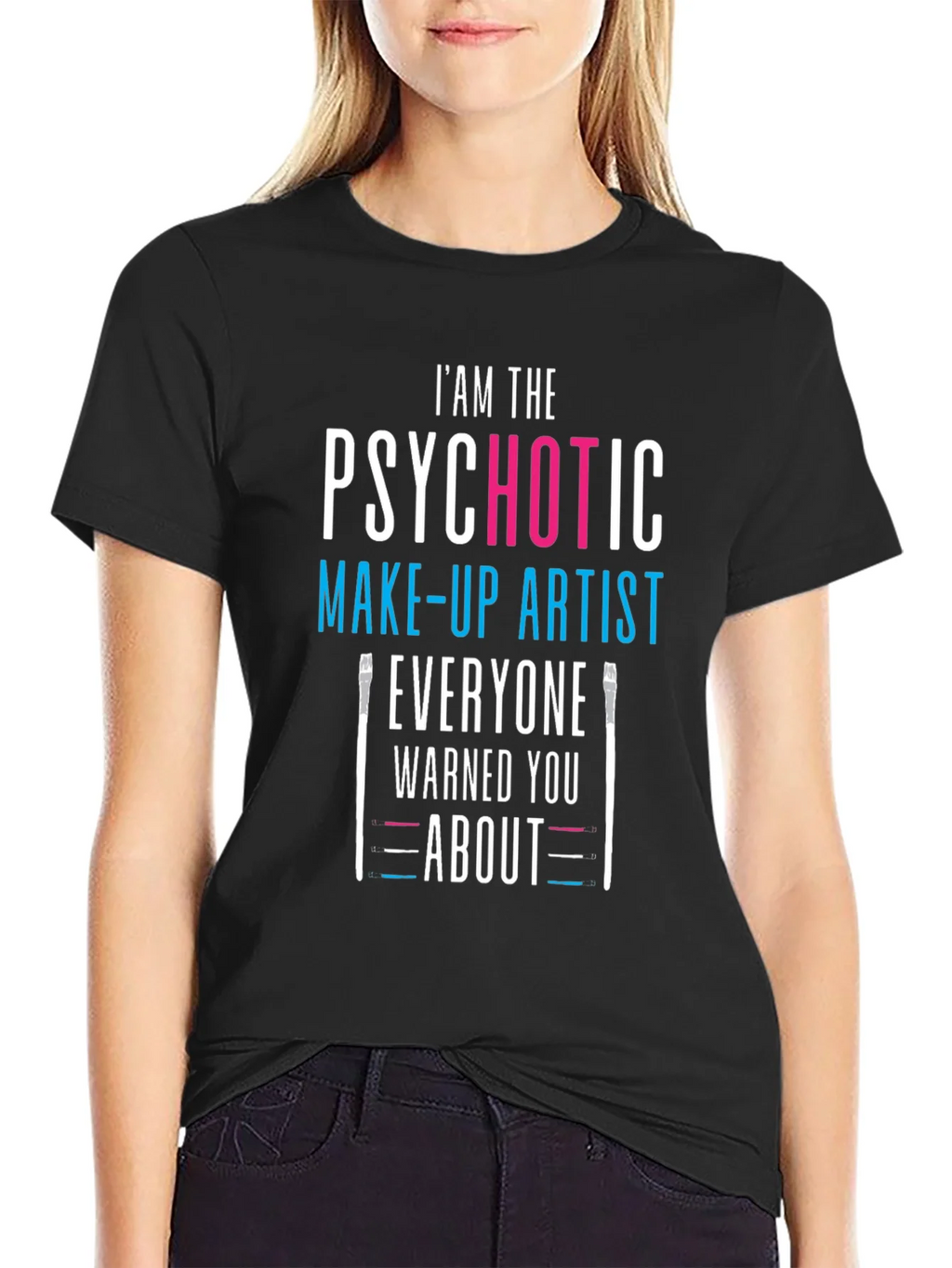 Psychotic Make-up Artist Black T-Shirt