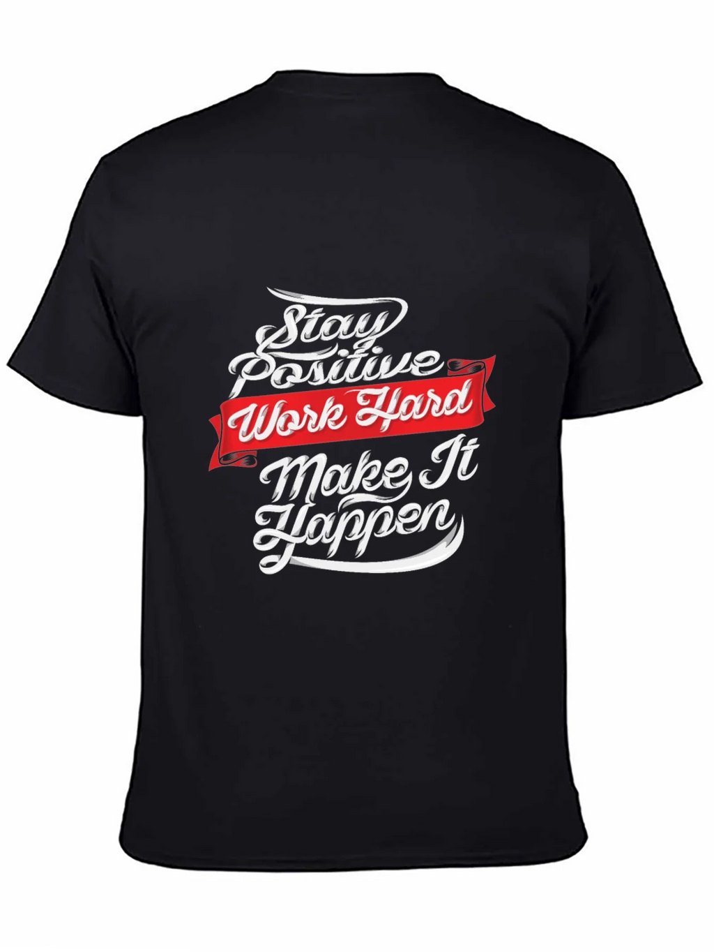 Motivational T-Shirt: Stay Positive Work Hard