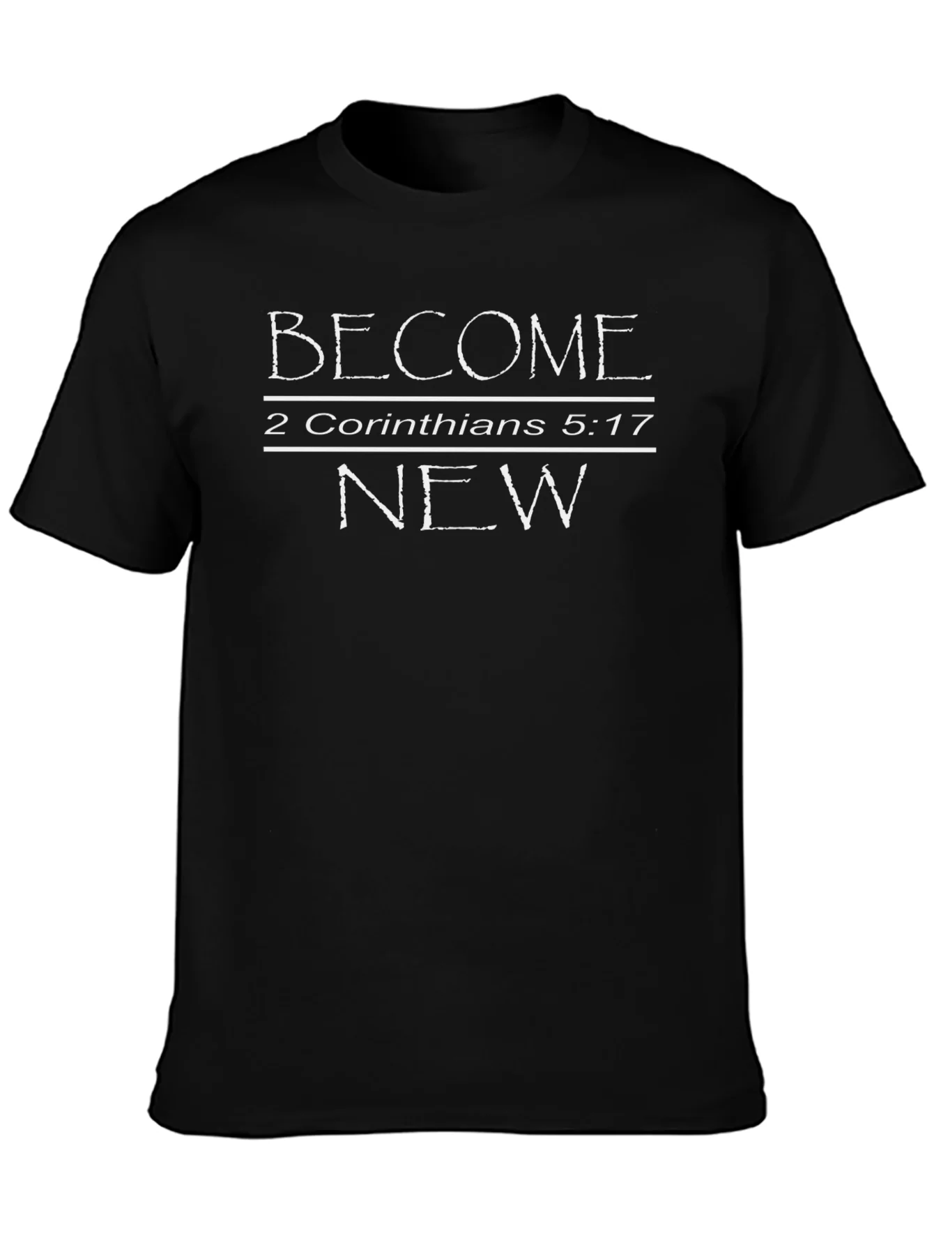 Become New T-Shirt | 2 Corinthians 5:17 | Christian Apparel