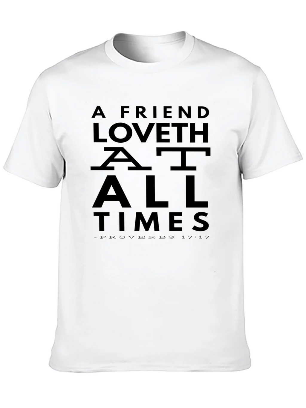 A Friend Loveth T-Shirt - Proverbs 17:17 Graphic Tee