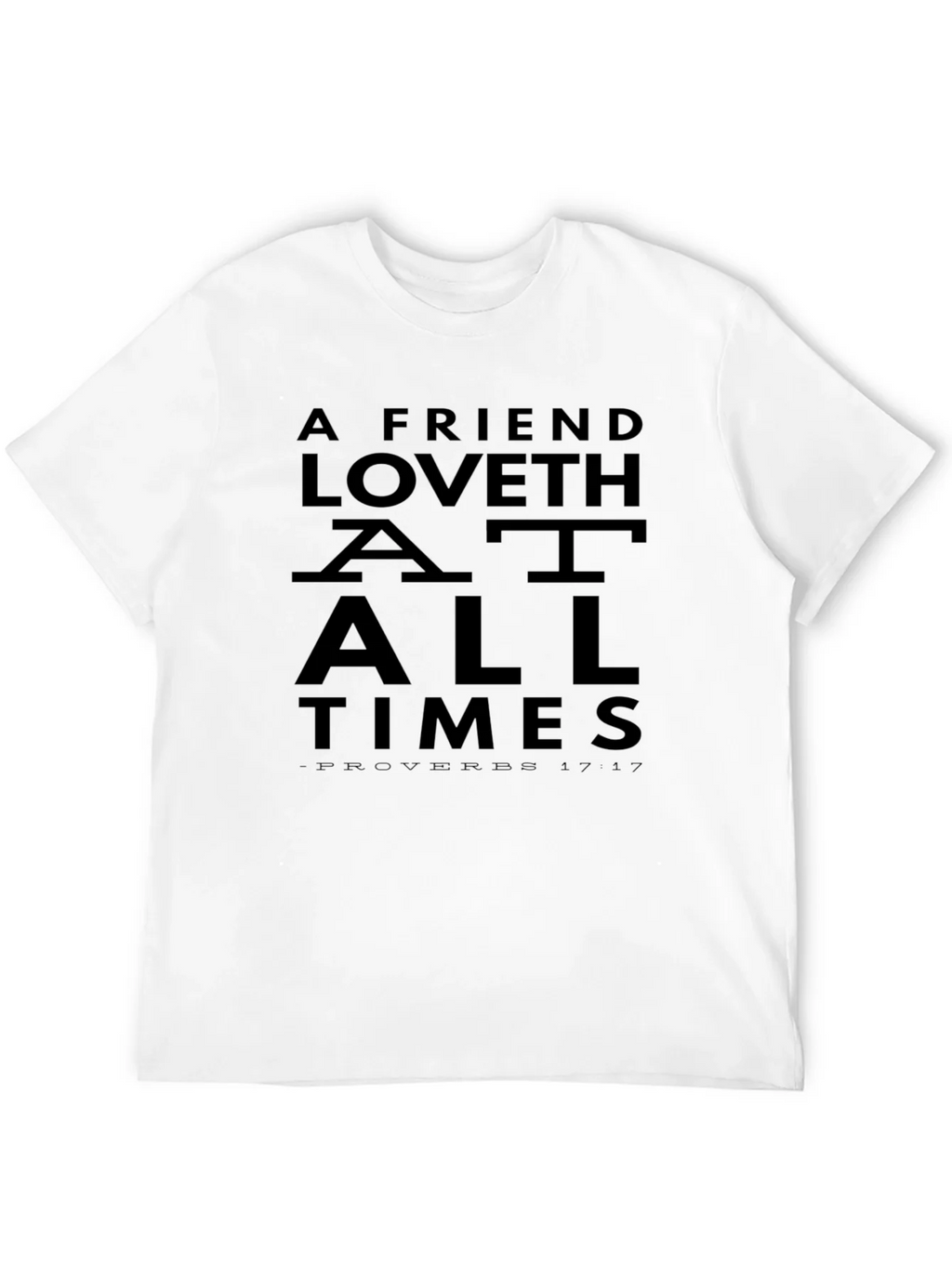A Friend Loveth T-Shirt - Proverbs 17:17 Graphic Tee